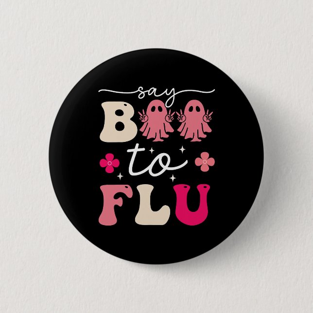 Say Boo To The Flu Shot Vaccine Funny Halloween Gh Button (Front)