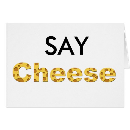 say cheese (Front Horizontal)