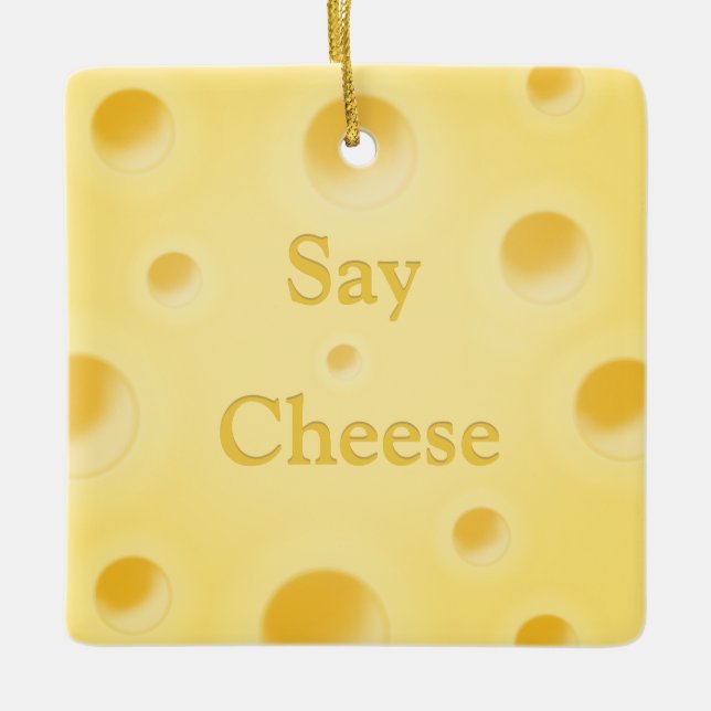 "Say Cheese" Cute Cutomizable Yellow Cheese Slice Ceramic Ornament (Front)