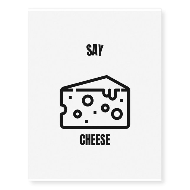 Say cheese funny cheese pun jokes temporary tattoos (Front)