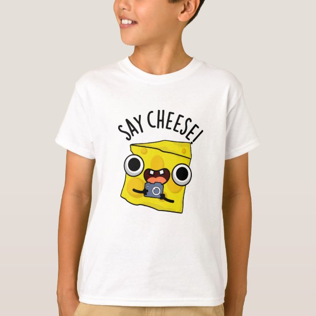 Say Cheese Funny Photographer Pun  T-Shirt (Front)