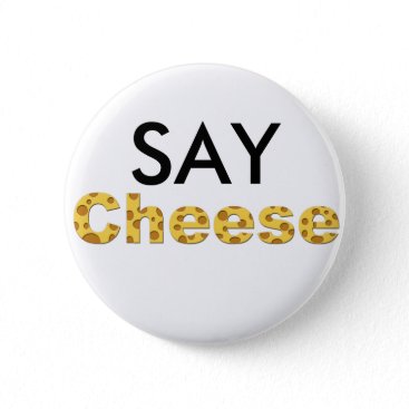 say cheese pinback button