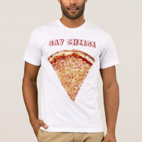 Say Cheese - Pizza Shirt