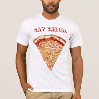 Say Cheese - Pizza Shirt