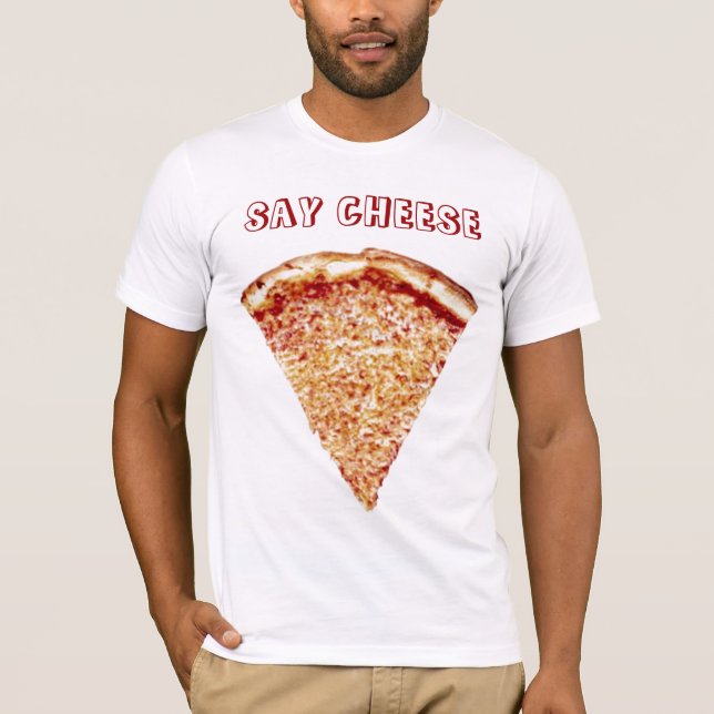 Say Cheese - Pizza Shirt (Front)