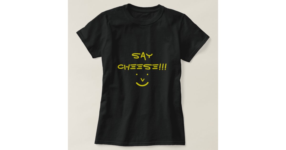 say cheese shirt