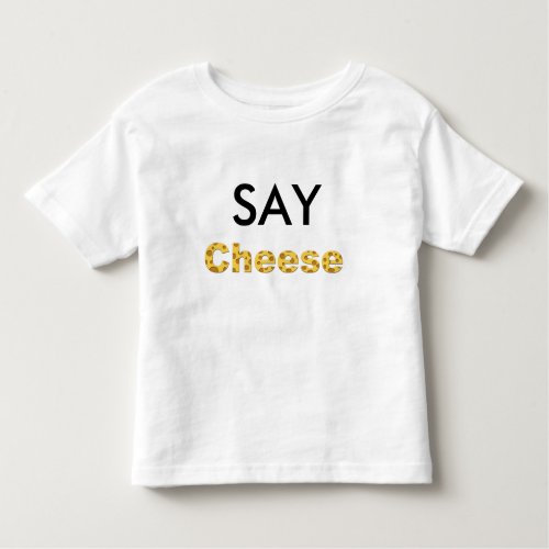 say cheese toddler t_shirt