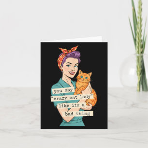 Say Crazy Cat Lady Like A Bad Thing Retro Cat Card