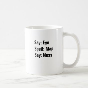 Say Eye Spell Map Say Ness Coffee Mug by haveagreatlife1 at Zazzle