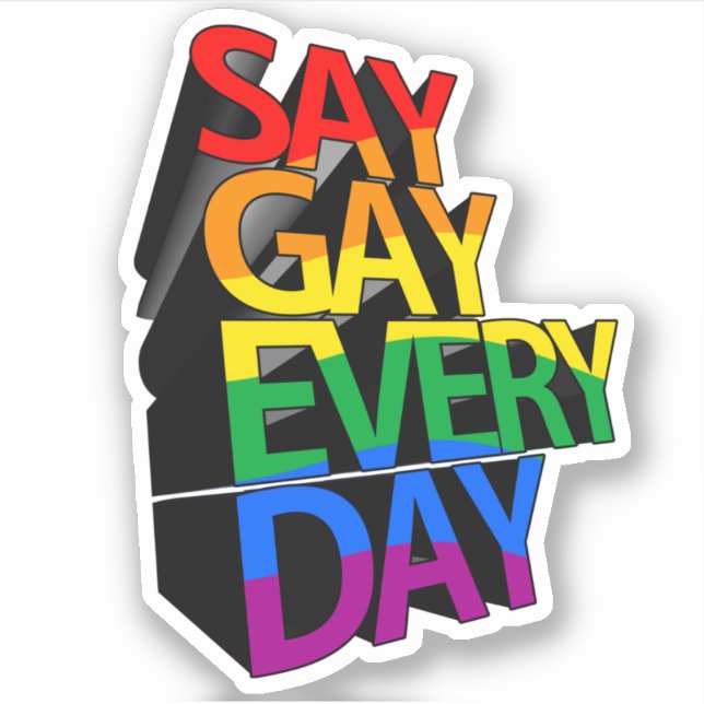 SAY GAY EVERY DAY STICKER (Front)