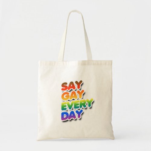 Say Gay Every Day Tote Bag