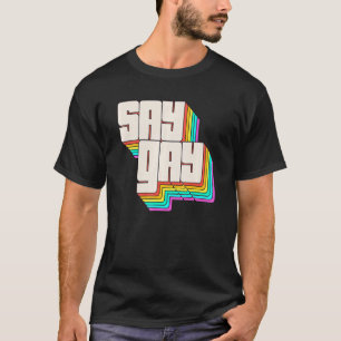 Say Gay  Florida Trans Gay Pride Proud Lqbtq T-Shirt