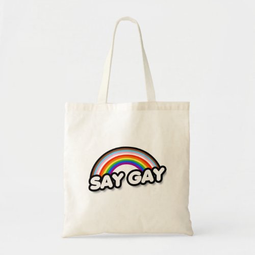 Say Gay _ Inclusive Rainbow Tote Bag