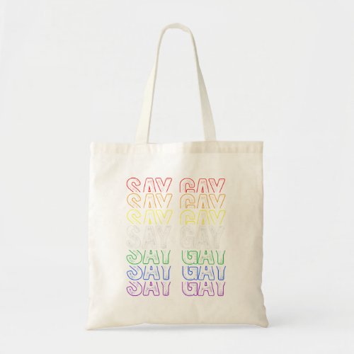 Say Gay LGBT Community Colorful Rainbow Colored Pr Tote Bag