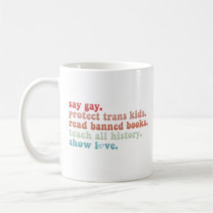 Say Gay Protect Trans Kids Read Banned Books LGBTQ Coffee Mug