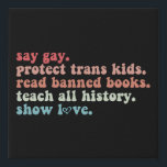 Say Gay Protect Trans Kids Read Banned Books LGBTQ Faux Canvas Print<br><div class="desc">Say Gay Protect Trans Kids Read Banned Books LGBTQ</div>