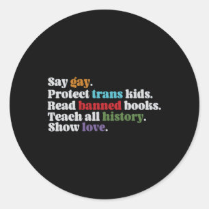 Say Gay Protect Trans Read Banned Books Teach Hist Classic Round Sticker