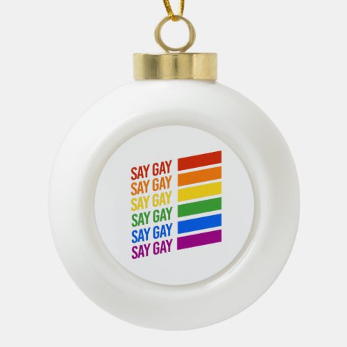 Say Gay Rainbow Ceramic Ball Christmas Ornament