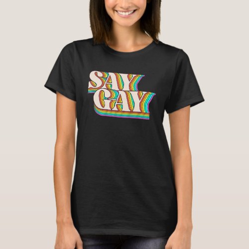 Say Gay  Rainbow Subtle Pride Florida Equality Lgb T_Shirt