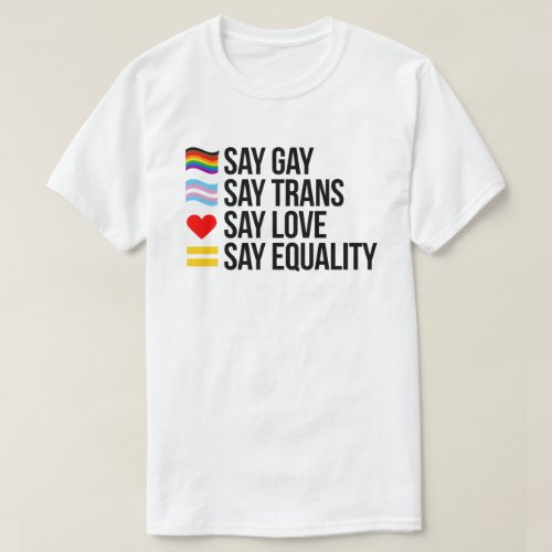 Say Gay Say Trans Say Love Say Equality T_Shirt