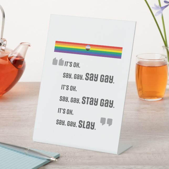 Say Gay. Stay Gay. Slay. Pedestal Sign (In SItu)