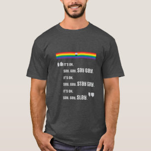 Say Gay. Stay Gay. Slay. T-Shirt