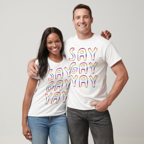 SAY GAY YAY Colorful Rainbow Pride  T_Shirt