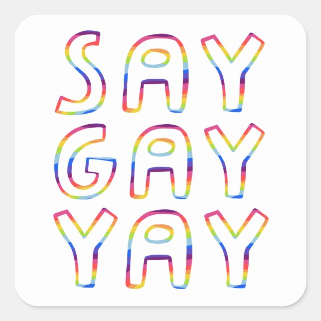 SAY GAY YAY Colorful Rainbow  Square Sticker (Front)