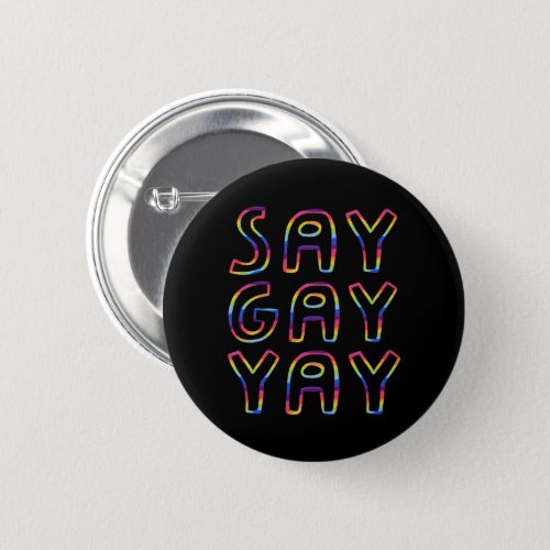 SAY GAY YAY Pride Colorful Rainbow   Button