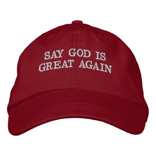 Say God Is Great Again Hat