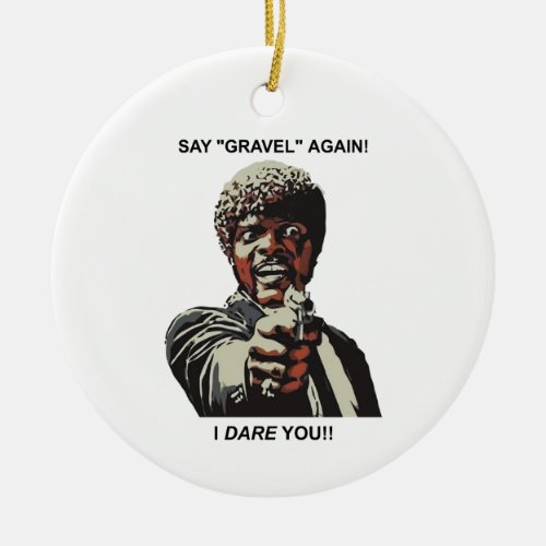 Say Gravel Again I Dare You Cycling Ceramic Ornament