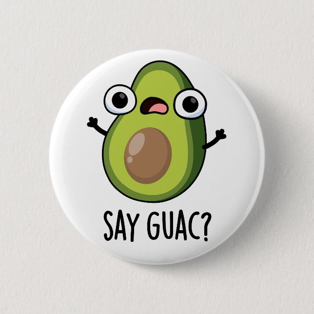 Say Guac Funny Avocado Pun  Button (Front)