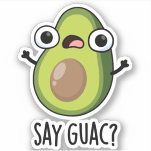 Say Guac Funny Avocado Pun Sticker