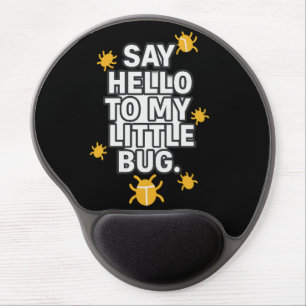 Say Hello To My Little BUG Gel Mouse Pad