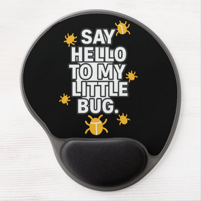 Say Hello To My Little BUG Gel Mouse Pad (Front)