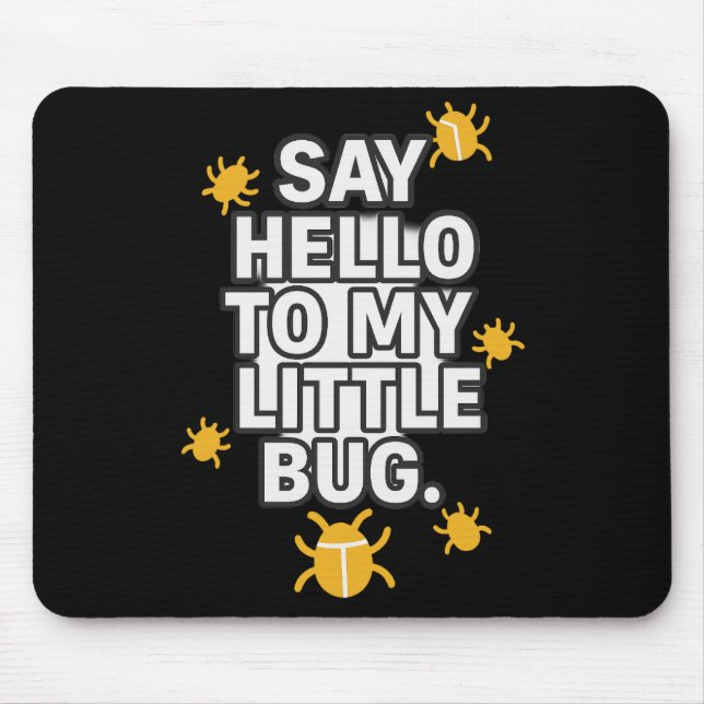 Say Hello To My Little BUG Mouse Pad (Front)