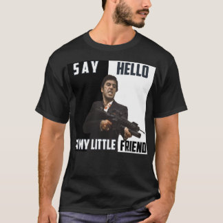 Say hello to my little friend 1 T-Shirt