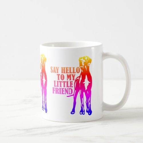 say hello to my little friend rainbow coffee mug