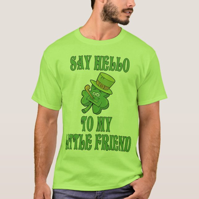Say Hello To My Little Friend Shamrock Tee Shirt (Front)