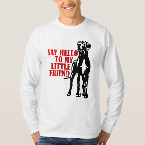 Say hello to my little friend T_Shirt