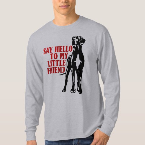 Say hello to my little friend T_Shirt