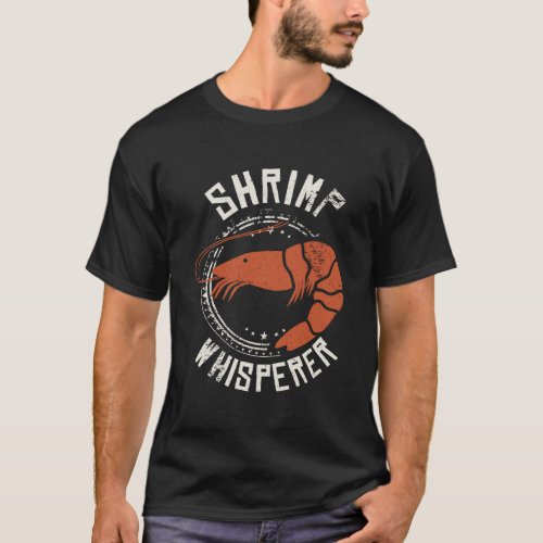 Say Hello To The Shrimp Whisperer Shrimp Fishing G T_Shirt