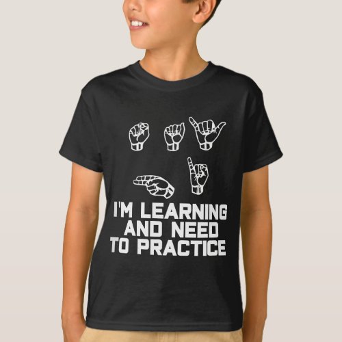 Say Hi Im Learning ASL Sign Language T_Shirt