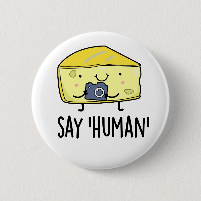 Say Human Funny Photographer Cheese Pun Button (Front)