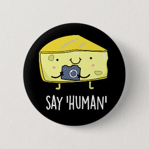 Say Human Funny Photographer Cheese Pun Dark BG Button