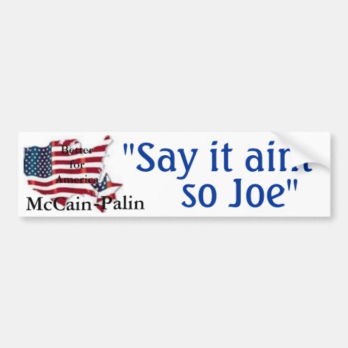 Say it aint so Joe bumper sticker