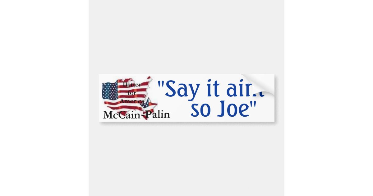  say it aint so joe bumper sticker zazzle