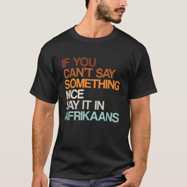 Say It In Afrikaans Funny South African Humor Sout T-Shirt (Front)