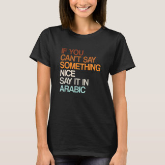 Say It In Arabic Moroccan Humor Morocco Sayings T-Shirt