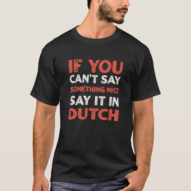 Say It In Dutch  Belgian Humor Belgium Sayings 1 T-Shirt (Front)